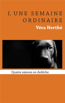 Une semaine ordinaire - quatre saisons en ardèche