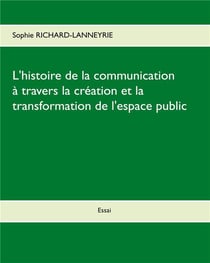 L'histoire de la communication - à travers la création et la transformation de l'espace public