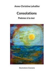 Consolations : Poèmes à la mer
