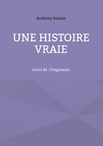 Une histoire vraie : Suivi de : Fragments