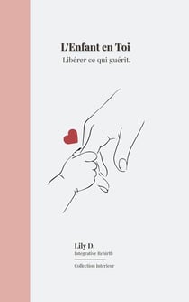 L'enfant en toi : Libérer ce qui guérit