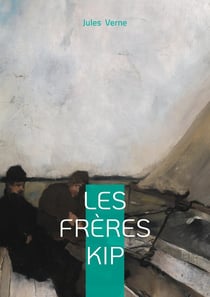 Les frères Kip : Un récit maritime rare et captivant  de Jules Verne