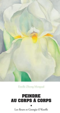 Peindre au corps à corps : les fleurs et georgia o'keeffe