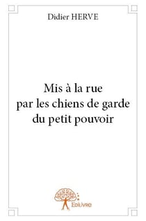 Mis à la rue par les chiens de garde du petit pouvoir