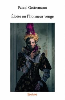 Eloïse ou l'honneur vengé