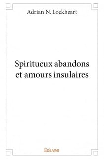 Spiritueux abandons et amours insulaires