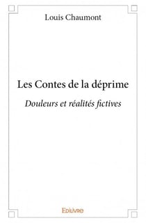 Les contes de la déprime - douleurs et réalités fictives