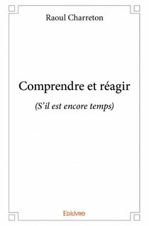 Comprendre et réagir (s'il est encore temps)