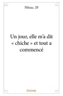Un jour, elle m'a dit " chiche " et tout a commencé