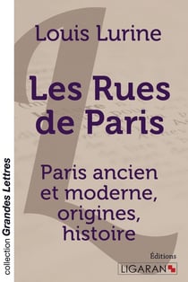 Les rues de Paris - Paris ancien et moderne, origines, histoire