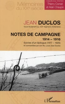 Notes de campagne 1914-1916 - épilogue (1917-1925) et commentées par son fils louis-jean duclos