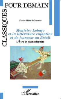 Monteiro lobato et la littérature enfantine et de jeunesse au brésil - l'être et sa modernité