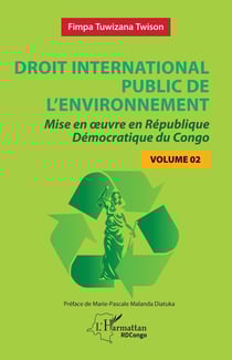 Droit international public de l'environnement Tome 2 : Mise en oeuvre en République Démocratique du Congo