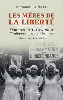 Les mères de la liberté : Femmes et luttes pour l'indépendance en Guinée