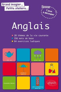 Grand imagier... Petits ateliers... Le vocabulaire anglais en images avec exercices ludiques corrigés. Apprendre et réviser les mots de base de l'anglais