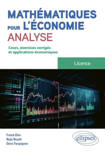 Mathématiques pour l'économie : Analyse - Licence - Cours, exercices et applications économiques corrigés