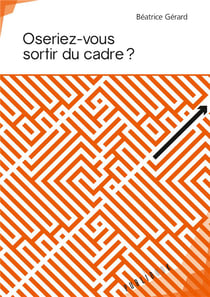 Oseriez-vous sortir du cadre ?