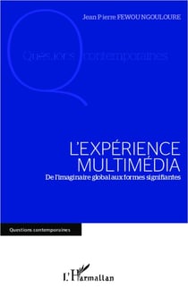 L'expérience multimédia - de l'imaginaire global aux formes signifiantes