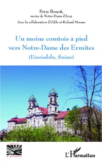 Un moine comtois à pied vers Notre-dame des Ermites (Einsiedeln, Suisse)