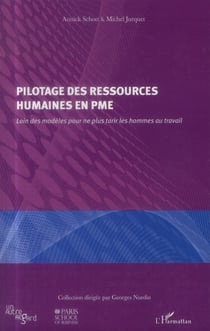 Pilotage des ressources humaines en PME - loin des modèles pour ne plus tarir les hommes au travail