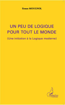 Un peu de logique pour tout le monde - une initiation à la logique moderne