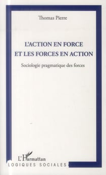 Action en force et les forces en action - sociologie pragmatique des forces