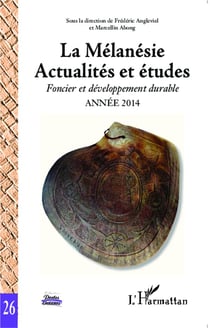 La Mélanésie : Actualités et études - Foncier et développement durable