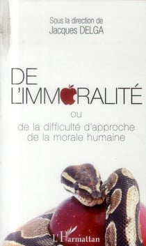 De l'immoralité ou de la difficulté d'approche de la morale humaine