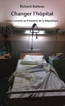 Changer l'hôpital - lettre ouverte au président de la républiq