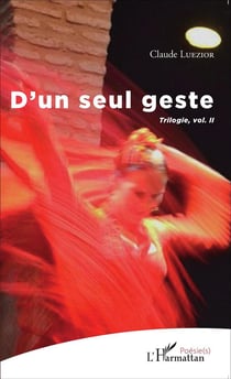 D'un seul seul geste - trilogie Tome 2