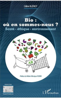 Bio : ou en sommes nous ? santé, éthique, environnement