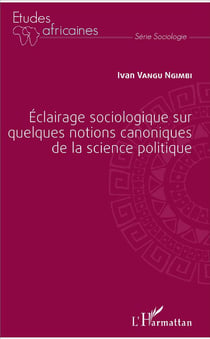 Éclairage sociologique sur quelques notions canoniques de la science politique