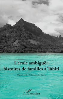 L'école ambiguë : histoires de familles à Tahiti