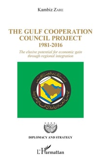 The gulf cooperation council project, 1981-2016 - the elusive potential for economic gain through regional integration