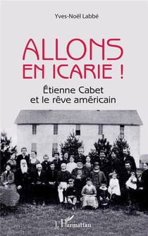 Allons en Icarie ! Etienne Cabet et le rêve américain
