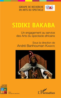 Sidiki Bakaba - un engagement au service des arts du spectacle africains