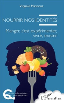 Nourrir nos identités - manger, c'est expérimenter, vivre, exister