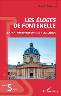 Les éloges de Fontenelle - la création du discours sur la science