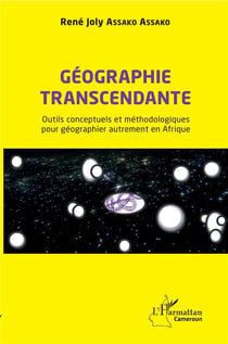Géographie transcendante - outils conceptuels et méthodologiques pour géographier autrement en Afrique