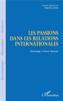 Les passions dans les relations internationales - hommage à Pierre Hassner
