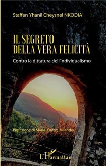Il segreto della vera felicità - contro la dittatura dell'individualismo