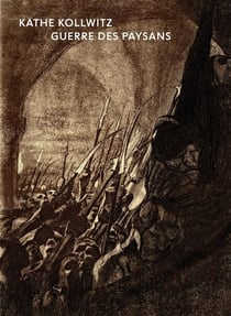 Käthe Kollwitz : la guerre des paysans