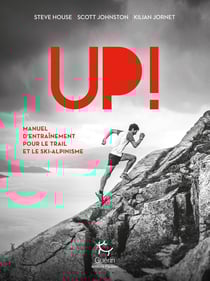 Up ! manuel d'entraînement pour le trail et le ski-alpinisme