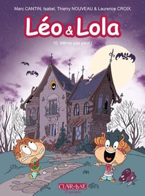 Léo & Lola Tome 10 : même pas peur !