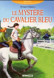 Aventures au collège équestre grandchamps - le mystère du cavalier bleu