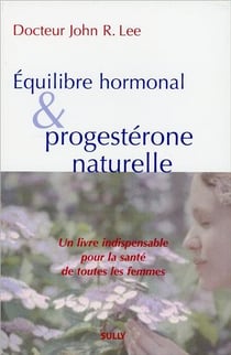 Équilibre hormonal et progestérone naturelle - un livre indispensable pour la santé de toutes les femmes