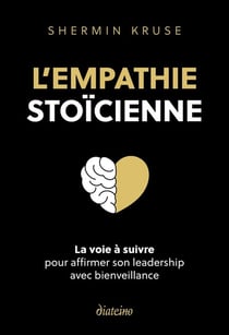 L'empathie stoïcienne : La voie à suivre pour affirmer son leadership avec bienveillance