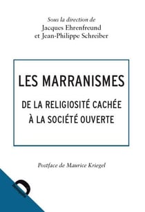 Marranismes - des ruses de la foi aux religions ouvertes
