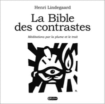 La Bible des contrastes : Méditations par la plume et le trait