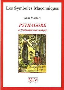 Les symboles maçonniques Tome 37 : Pythagore et l'initiation maçonnique